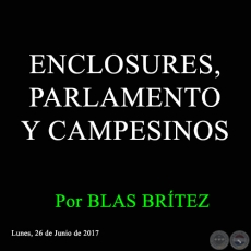 ENCLOSURES, PARLAMENTO Y CAMPESINOS - Por BLAS BRÍTEZ - Lunes, 26 de Junio de 2017